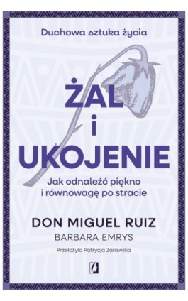 Żal i ukojenie - Don Miguel Ruiz - Ebook - 978-83-8417-531-6