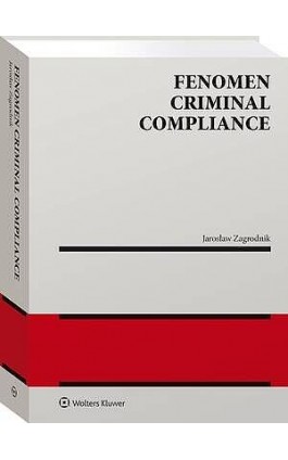 Fenomen criminal compliance [PRZEDSPRZEDAŻ - Jarosław Zagrodnik - Ebook - 978-83-8438-542-5