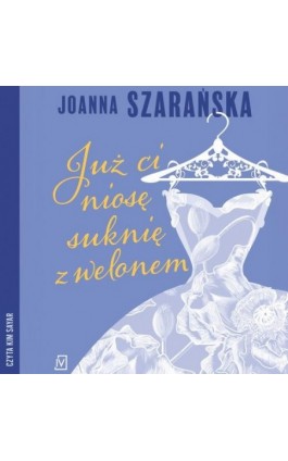 Już ci niosę suknię z welonem - Joanna Szarańska - Audiobook - 9788368952568