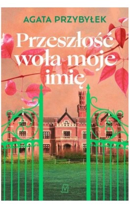 Przeszłość woła moje imię
