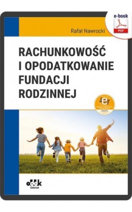 Rachunkowość i opodatkowanie fundacji rodzinnej (e-book z suplementem elektronicznym) - Rafał Nawrocki - Ebook - 978-83-8253-056-8