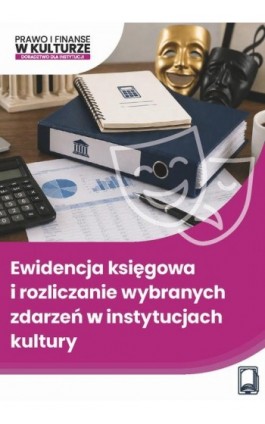 Ewidencja księgowa i rozliczanie wybranych zdarzeń w instytucjach kultury - Monika Czekała - Ebook - 978-83-8409-765-6