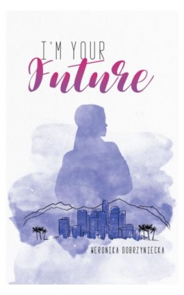 I’m your future