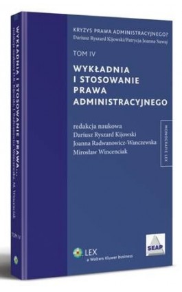 Wykładnia i stosowanie prawa administracyjnego. TOM IV - Mirosław Wincenciak - Ebook - 978-83-264-4945-1