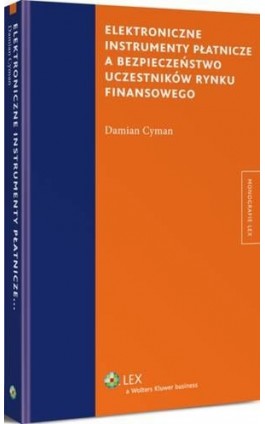 Elektroniczne instrumenty płatnicze a bezpieczeństwo uczestników rynku finansowego - Damian Cyman - Ebook - 978-83-264-6622-9