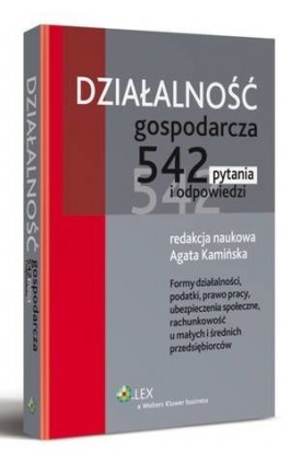 Działalność gospodarcza. 542 pytania i odpowiedzi - Agata Kamińska - Ebook - 978-83-264-5976-4