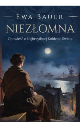 Niezłomna. Opowieść o...