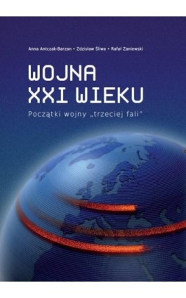 Wojna XXI wieku - Anna Antczak-Barzan - Ebook - 978-83-62855-57-5