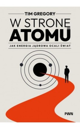 W stronę atomu - Tim Gregory - Ebook - 978-83-01-25374-5