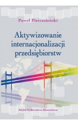 Aktywizowanie internacjonalizacji przedsiębiorstw - Paweł Pietrasieński - Ebook - 978-83-208-2269-4