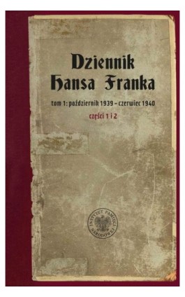 Dziennik Hansa Franka. t. 1: październik 1939 – czerwiec 1940 (cz. 1: październik 1939 – marzec 1940, cz. 2: kwiecień – czerwiec - Ebook - 9788384591208