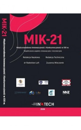 MIK-21 Międzynarodowa Innowacyjność i Konkurencyjność w XXI wieku Współczesne aspekty innowacyjne i inżynieryjne - Ebook - 978-83-68501-67-4