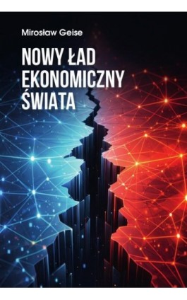 Nowy ład ekonomiczny świata - Mirosław Geise - Ebook - 978-83-8018-821-1