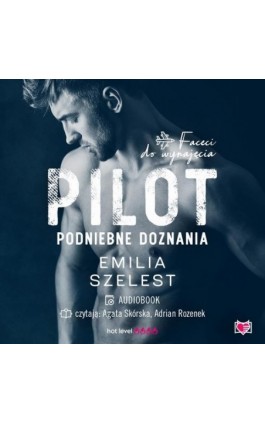 Pilot. Podniebne doznania. Faceci do wynajęcia - Emilia Szelest - Audiobook - 978-83-67247-81-8