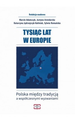 TYSIĄC LAT W EUROPIE Polska między tradycją a współczesnymi wyzwaniami - Ebook - 978-83-68501-66-7