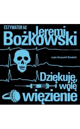 Dziękuję, wolę więzienie