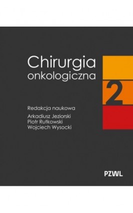 Chirurgia onkologiczna. Tom 2