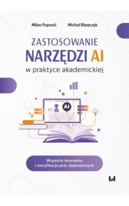 Zastosowanie narzędzi AI w praktyce akademickiej - Milan Popović - Ebook - 978-83-8445-081-9