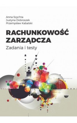 Rachunkowość zarządcza - Anna Szychta - Ebook - 978-83-8088-072-6