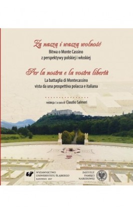 Za naszą i waszą wolność. Bitwa o Monte Cassino z perspektywy polskiej i włoskiej. Per la nostra e la vostra libertà. La battagl - Ebook - 978-83-226-3158-4