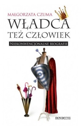 Władca też człowiek - Małgorzata Czuma - Ebook - 978-83-7722-874-6