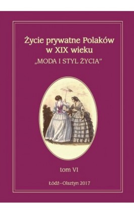 Życie prywatne Polaków w XIX wieku Tom 6 - Ebook - 978-83-8088-802-9