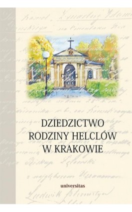 Dziedzictwo rodziny Helclów w Krakowie - Ebook - 978-83-242-2487-6