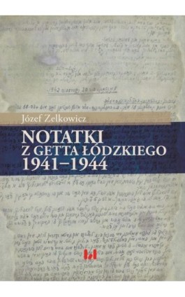 Notatki z getta łódzkiego 1941-1944 - Józef Zelkowicz - Ebook - 978-83-8088-475-5