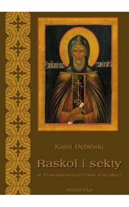 Raskoł i sekty w prawosławnej Rosji - Karol Dębiński - Ebook - 978-83-8064-356-7