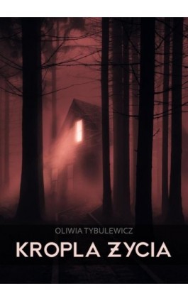 Kropla Życia - Oliwia Tybulewicz - Ebook - 978-83-7859-784-1