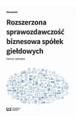 Rozszerzona sprawozdawczość biznesowa spółek giełdowych - Dariusz Jędrzejka - Ebook - 978-83-8088-233-1