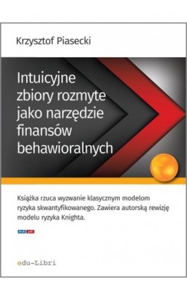 Intuicyjne zbiory rozmyte jako narzędzie finansów behawioralnych - Krzysztof Piasecki - Ebook - 978-83-63804-96-1
