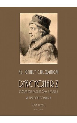 Dykcjonarz uczonych Polaków i Polek. W trzech tomach. Tom III - Ignacy Chodynicki - Ebook - 978-83-8064-417-5