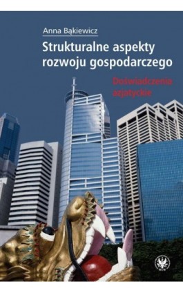 Strukturalne aspekty rozwoju gospodarczego - Anna Bąkiewicz - Ebook - 978-83-235-1031-4
