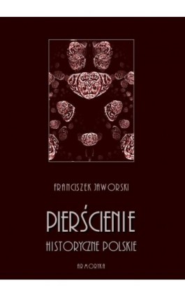 Pierścienie historyczne polskie - Franciszek Jaworski - Ebook - 978-83-8064-420-5