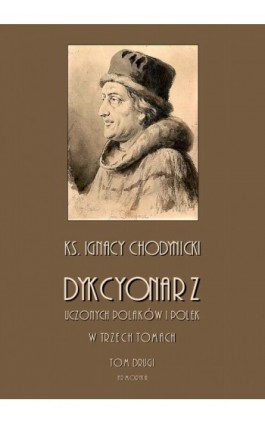 Dykcjonarz uczonych Polaków i Polek. W trzech tomach. Tom II - Ignacy Chodynicki - Ebook - 978-83-806-4416-8