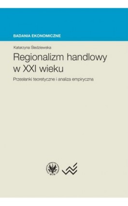 Regionalizm handlowy w XXI wieku - Katarzyna Śledziewska - Ebook - 978-83-235-1806-8