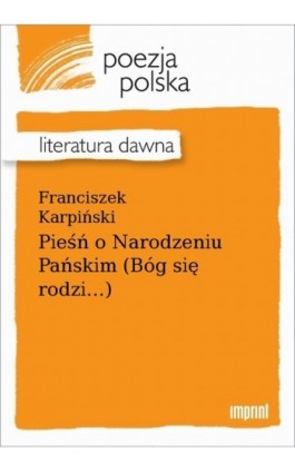 Pieśń o Narodzeniu Pańskim (Bóg się rodzi...) - Franciszek Karpiński - Ebook - 978-83-270-4082-4