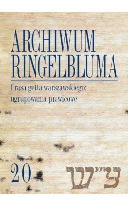 Archiwum Ringelbluma. Konspiracyjne Archiwum Getta Warszawy. Tom 20, Prasa getta warszawskiego: ugru - Ebook - 978-83-235-1935-5