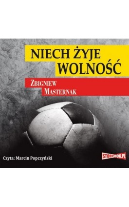 Niech żyje wolność - Zbigniew Masternak - Audiobook - 978-83-7927-256-3