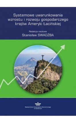 Systemowe uwarunkowania wzrostu i rozwoju gospodarczego krajów Ameryki Łacińskiej - Ebook - 978-83-7875-317-9