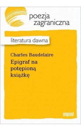 Epigraf na potępioną książkę - Charles Baudelaire - Ebook - 978-83-270-4022-0