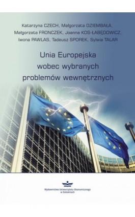 Unia Europejska wobec wybranych problemów wewnętrznych - Katarzyna Czech - Ebook - 978-83-7875-306-3