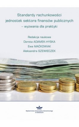 Standardy rachunkowości jednostek sektora finansów publicznych – wyzwania dla praktyki - Ebook - 978-83-7875-322-3