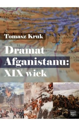 Dramat Afganistanu: XIX wiek - Tomasz Kruk - Ebook - 978-83-65156-18-1