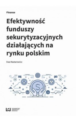 Efektywność funduszy sekurytyzacyjnych działających na rynku polskim - Ewa Nastarowicz - Ebook - 978-83-8088-282-9