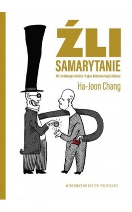 Źli Samarytanie - Ha-Joon Chang - Ebook - 978-83-65369-51-2