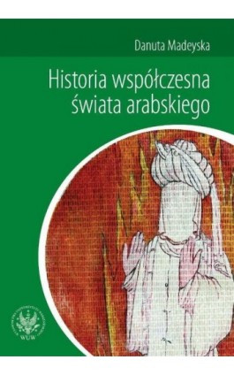 Historia współczesna świata arabskiego - Danuta Madeyska - Ebook - 978-83-235-2961-3