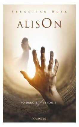 Alison. Po drugiej stronie - Sebastian Buśk - Ebook - 978-83-7942-303-3