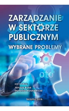 Zarządzanie w sektorze publicznym. Wybrane problemy - Dominik Hryszkiewicz - Ebook - 978-83-7462-543-2